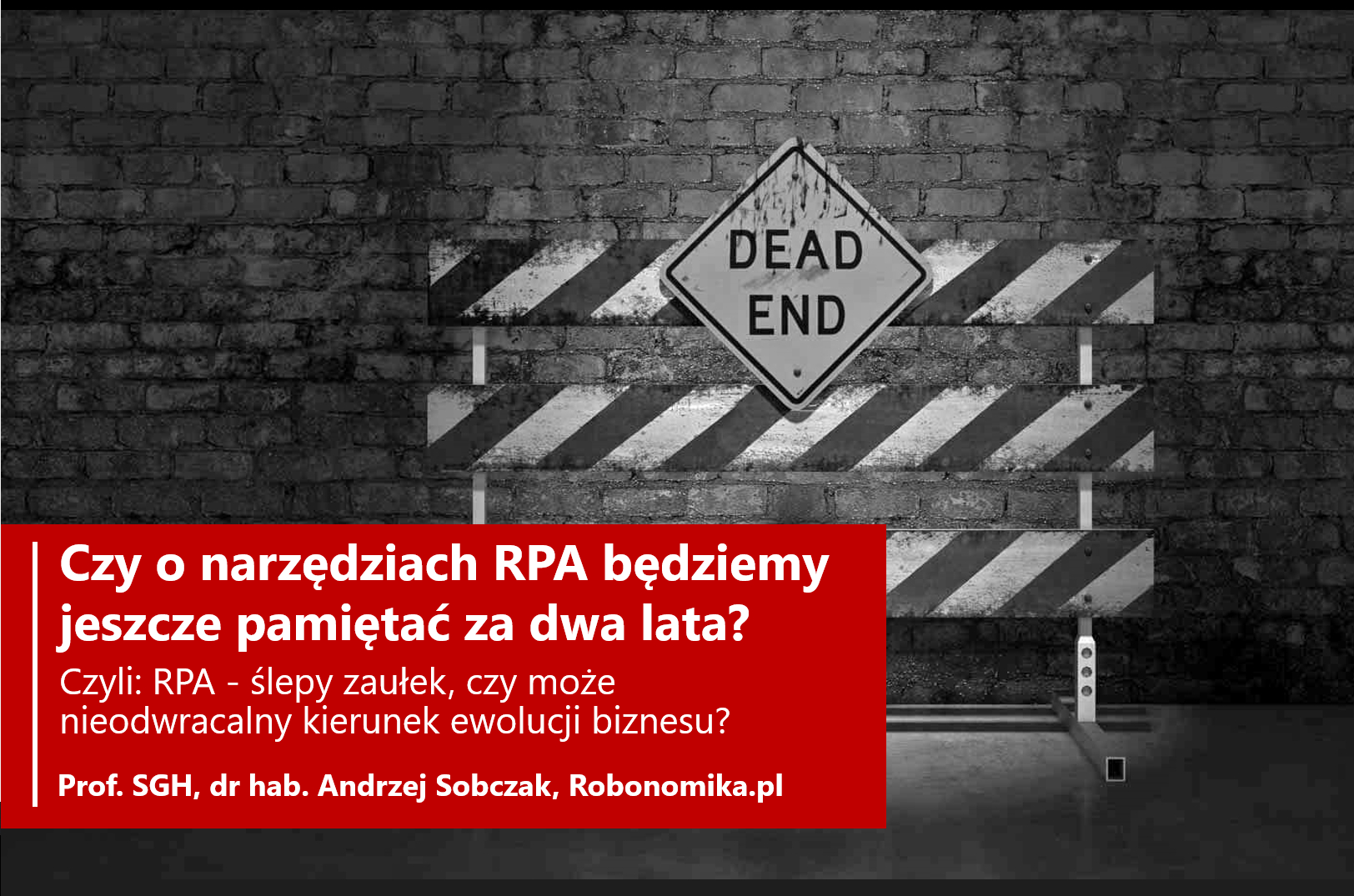 Czy o RPA będziemy jeszcze pamiętać za dwa lata – czyli ślepy zaułek, czy może nieodwracalny kierunek ewolucji biznesu? Czy o RPA będziemy jeszcze pamiętać za dwa lata – czyli ślepy zaułek, czy może nieodwracalny kierunek ewolucji biznesu?